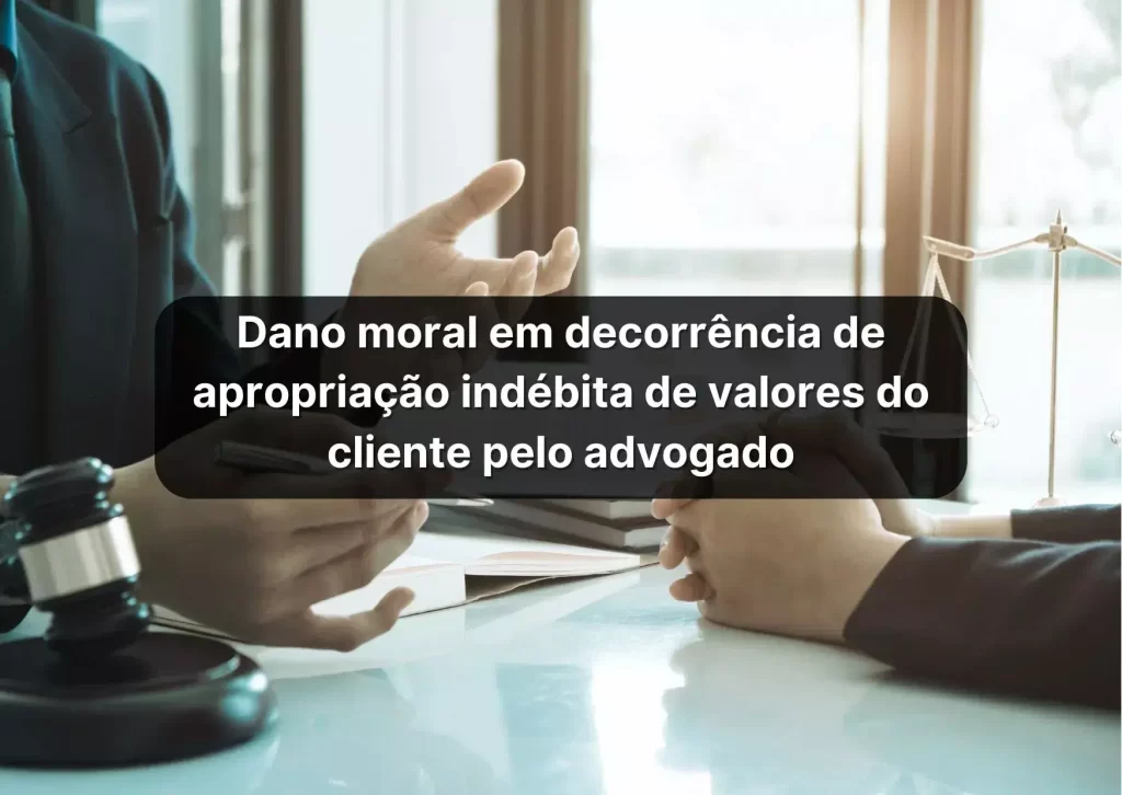 Apropriação indébita de valores pelo advogado